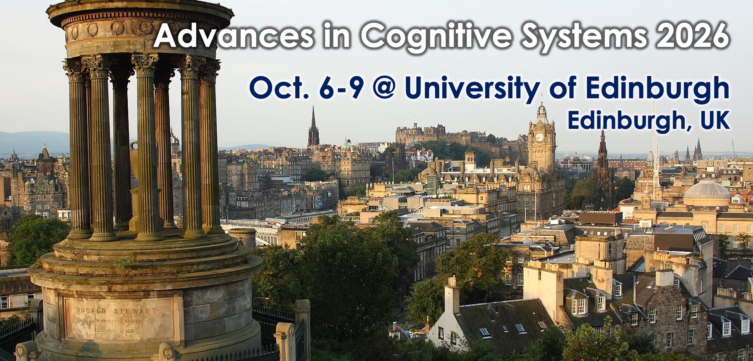 Photo of the Edinburgh skyline.  
		Text reads: Advances in Cognitive Systems 2026, October 6-9 @ University of Edinburgh, 
		Edinburgh, UK